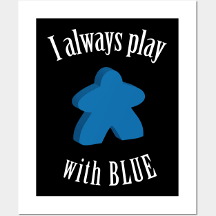 I Always Play with Blue Meeple Board Game Design Posters and Art